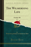 The Wilmerding Life, Vol. 5: October ''08 (Classic Reprint)