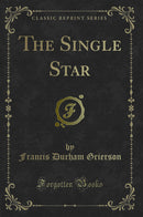 The Single Star (Classic Reprint)