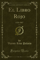 El Libro Rojo, Vol. 1: 1520-1867 (Classic Reprint)