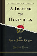 A Treatise on Hydraulics (Classic Reprint)