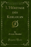 L''Héritage des Kerlouan (Classic Reprint)