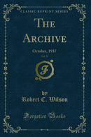 The Archive, Vol. 51: October, 1937 (Classic Reprint)