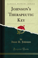 Johnson''s Therapeutic Key (Classic Reprint)