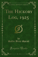 The Hickory Log, 1925 (Classic Reprint)