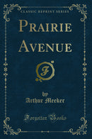 Prairie Avenue (Classic Reprint)