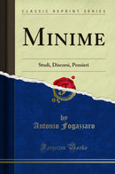 Minime: Studi, Discorsi, Pensieri (Classic Reprint)