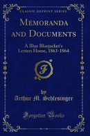 Memoranda and Documents: A Blue Bluejacket''s Letters Home, 1863-1864 (Classic Reprint)