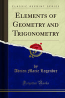 Elements of Geometry and Trigonometry (Classic Reprint)
