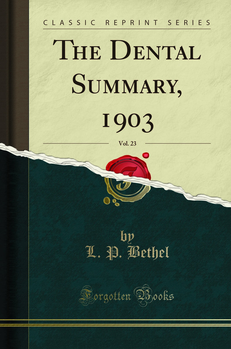 The Dental Summary, 1903, Vol. 23 (Classic Reprint)