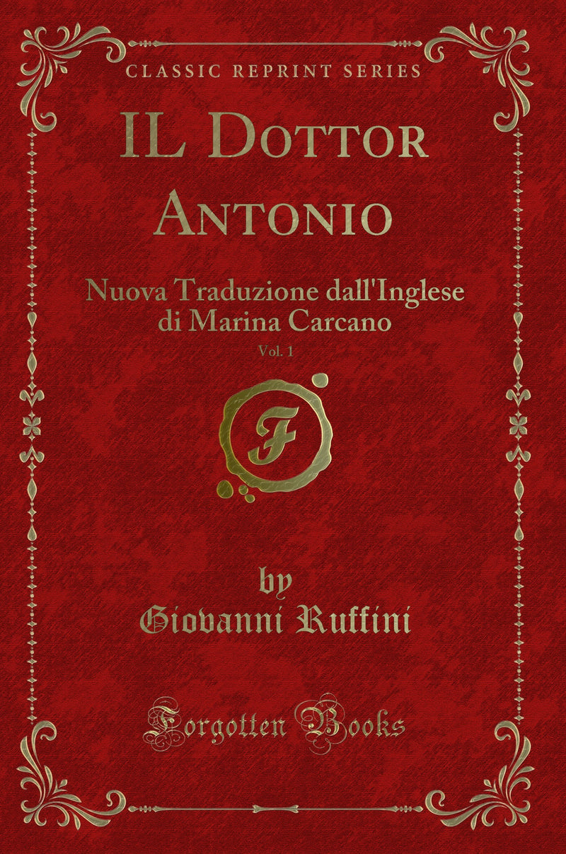 IL Dottor Antonio, Vol. 1: Nuova Traduzione dall'Inglese di Marina Carcano (Classic Reprint)