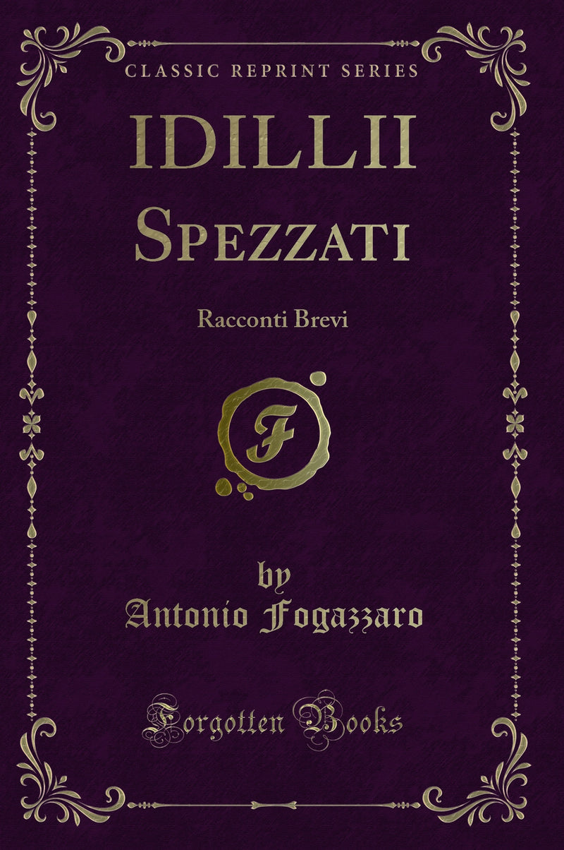 IDILLII Spezzati: Racconti Brevi (Classic Reprint)