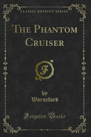The Phantom Cruiser (Classic Reprint)
