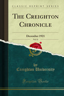 The Creighton Chronicle, Vol. 13: December 1921 (Classic Reprint)