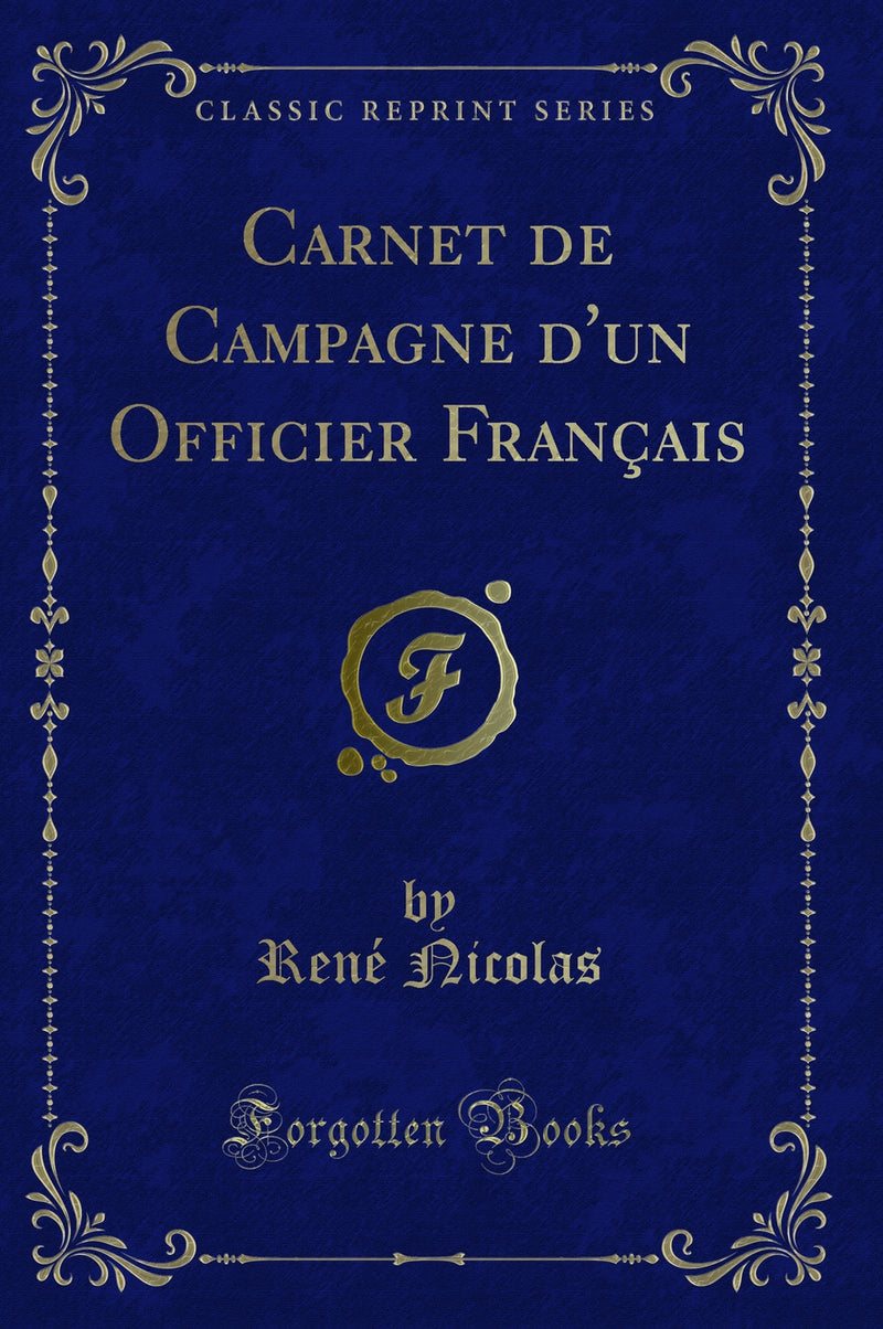 Carnet de Campagne d''un Officier Français (Classic Reprint)