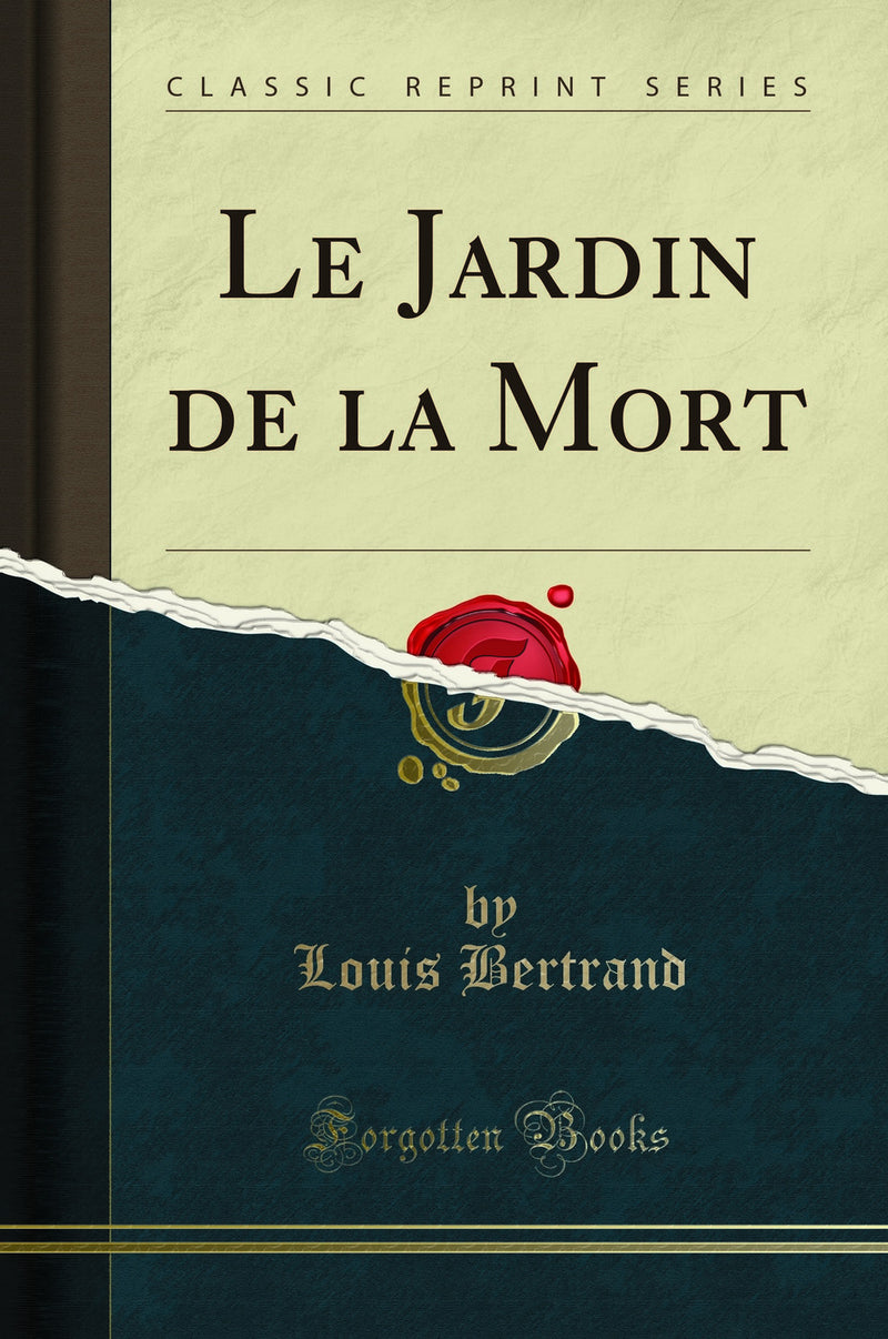 Le Jardin de la Mort (Classic Reprint)
