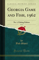 Georgia Game and Fish, 1962, Vol. 11: No. 1, Fishing Edition (Classic Reprint)