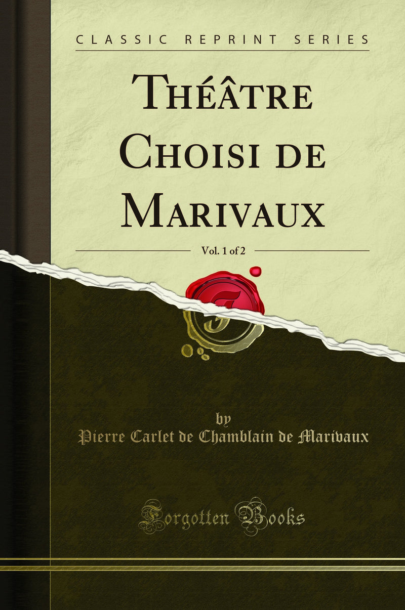 Théâtre Choisi de Marivaux, Vol. 1 of 2 (Classic Reprint)