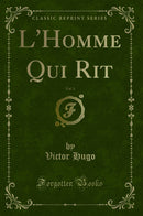 L'Homme Qui Rit, Vol. 1 (Classic Reprint)