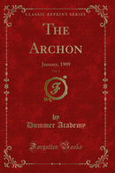 The Archon, Vol. 3: January, 1909 (Classic Reprint)