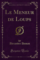 Le Meneur de Loups (Classic Reprint)