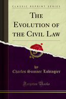 The Evolution of the Civil Law (Classic Reprint)