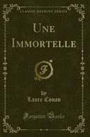 Une Immortelle (Classic Reprint)