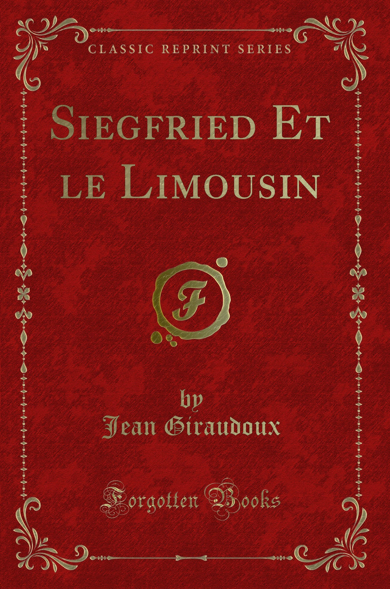 Siegfried Et le Limousin (Classic Reprint)
