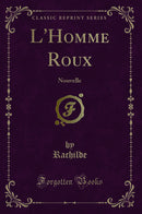 L''Homme Roux: Nouvelle (Classic Reprint)