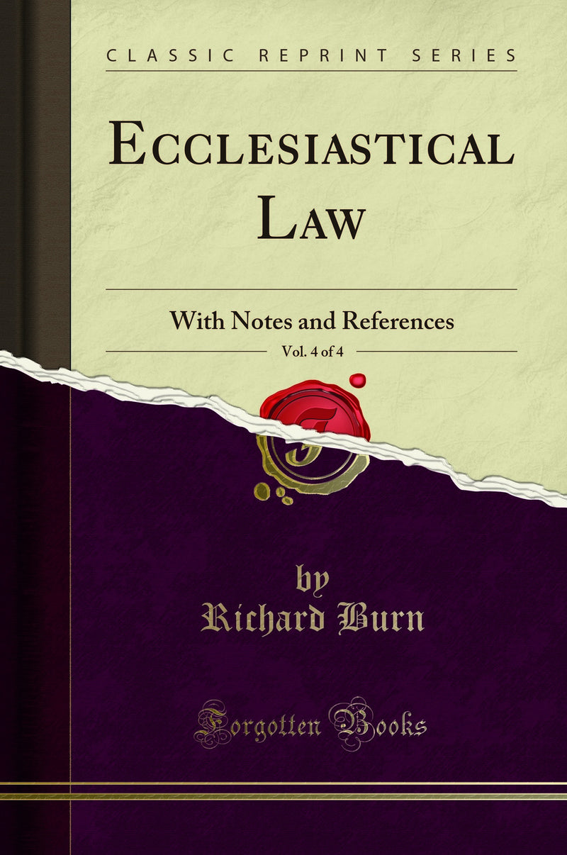Ecclesiastical Law, Vol. 4 of 4: With Notes and References (Classic Reprint)