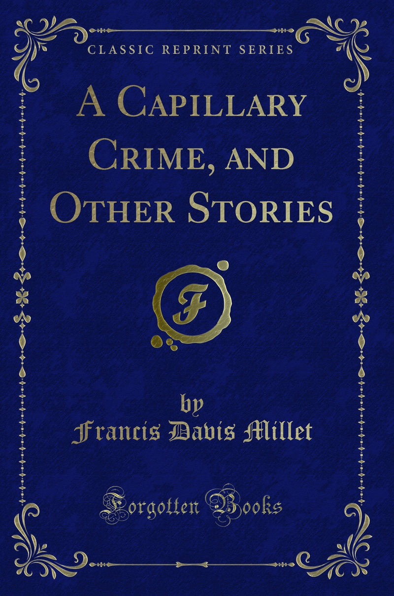 A Capillary Crime, and Other Stories (Classic Reprint)