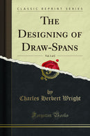 The Designing of Draw-Spans, Vol. 1 of 2 (Classic Reprint)