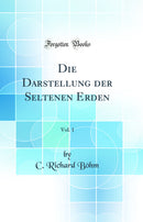 Die Darstellung der Seltenen Erden, Vol. 1 (Classic Reprint)