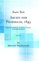 Archiv der Pharmacie, 1843, Vol. 83: Eine Zeitschrift des Apotheker-Vereins in Norddeutschland (Classic Reprint)