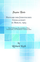 Festgabe der Juristischen Gesellschaft zu Berlin, 1903: Zum 50 Jährigen Dienstjubiläum Ihres Vorsitzenden, des Wirklichen Geheimen Rats (Classic Reprint)