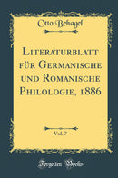 Literaturblatt für Germanische und Romanische Philologie, 1886, Vol. 7 (Classic Reprint)