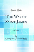 The Way of Saint James, Vol. 3 of 3 (Classic Reprint)