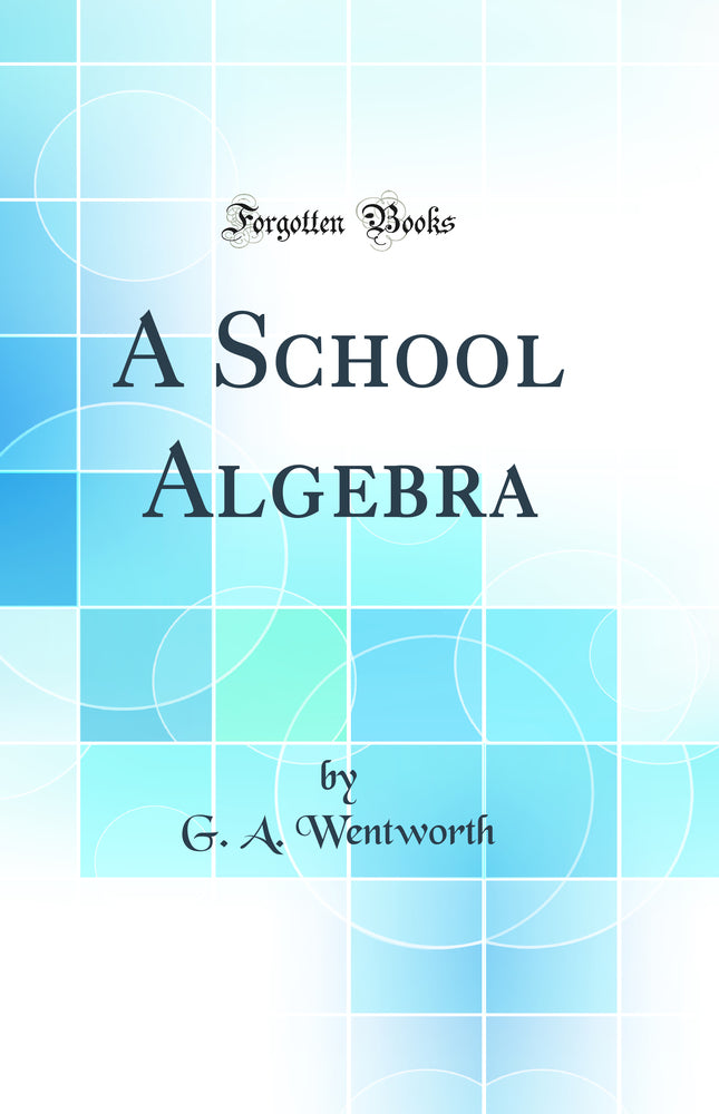 A School Algebra (Classic Reprint)