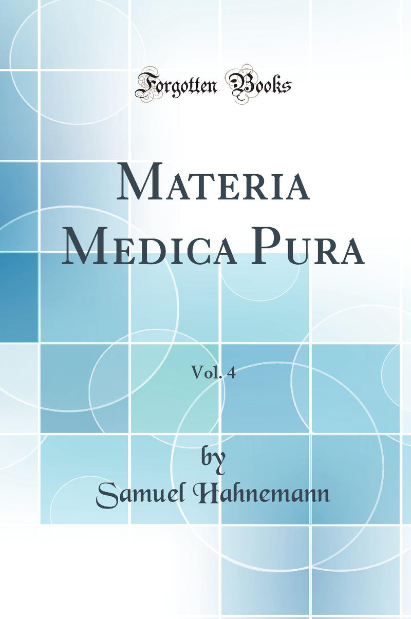 Materia Medica Pura, Vol. 4 (Classic Reprint)