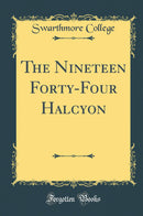The Nineteen Forty-Four Halcyon (Classic Reprint)