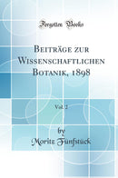 Beiträge zur Wissenschaftlichen Botanik, 1898, Vol. 2 (Classic Reprint)
