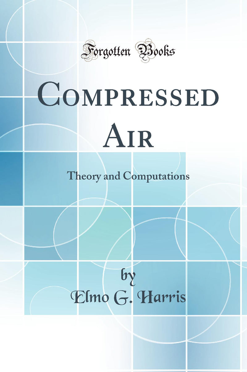 Compressed Air: Theory and Computations (Classic Reprint)