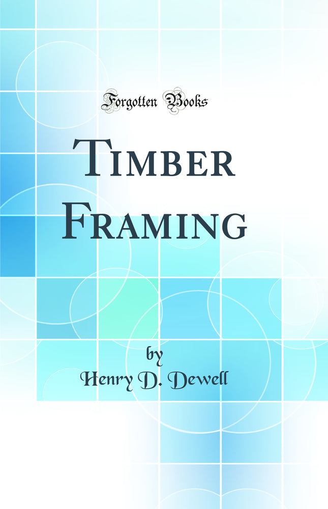 Timber Framing (Classic Reprint)