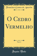O Cedro Vermelho, Vol. 1 (Classic Reprint)