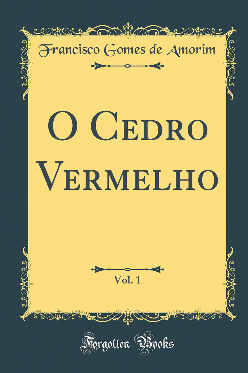 O Cedro Vermelho, Vol. 1 (Classic Reprint)