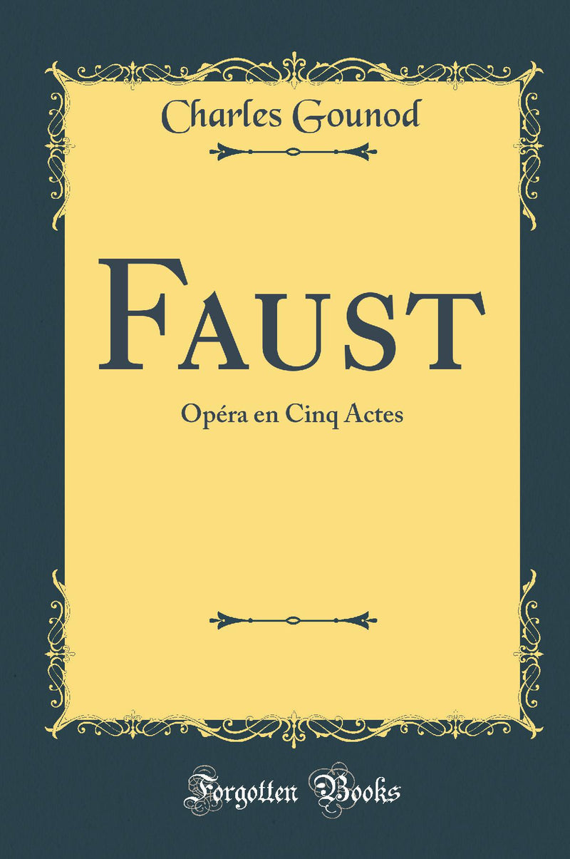 Faust: Opéra en Cinq Actes (Classic Reprint)
