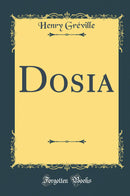 Dosia (Classic Reprint)
