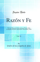 Razón y Fe, Vol. 52: Revista Mensual, Redactada por Padres de la Compañia de Jesús; Septiembre-Diciembre, 1918 (Classic Reprint)