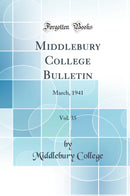 Middlebury College Bulletin, Vol. 35: March, 1941 (Classic Reprint)