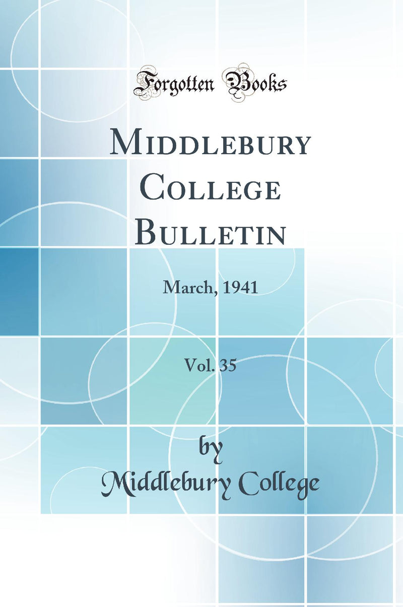 Middlebury College Bulletin, Vol. 35: March, 1941 (Classic Reprint)