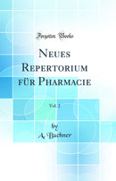Neues Repertorium für Pharmacie, Vol. 2 (Classic Reprint)